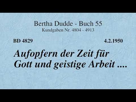 BD 4829 - AUFOPFERN DER ZEIT FÜR GOTT UND GEISTIGE ARBEIT ....