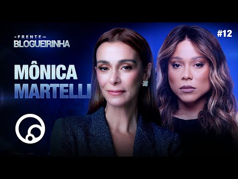 DE FRENTE COM BLOGUEIRINHA: MÔNICA MARTELLI  - T4EP12 | DiaTV