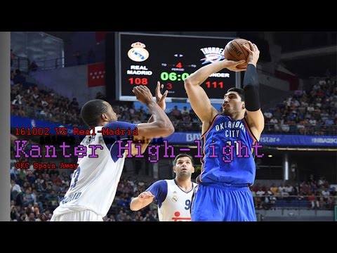 161003 OKC VS Real Madrid - KANTER high-light HD