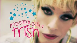 Irregardlessly Trish - Episode 07 - We Love Katya