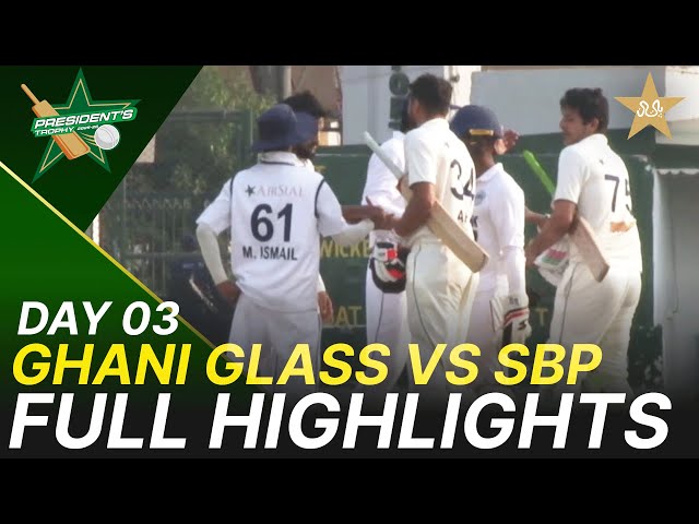 Full Highlights | Ghani Glass vs SBP | President Trophy | 2025-26 | Day 3 | PCB | M2V1K