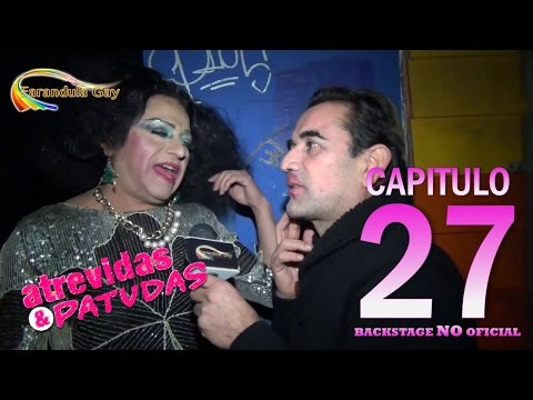 BACKSTAGE NO OFICIAL ATREVIDAS Y PATUDAS CAP 27 - CANAL FARANDULA GAY