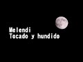 Melendi - Tocado Y Hundido[Letra]