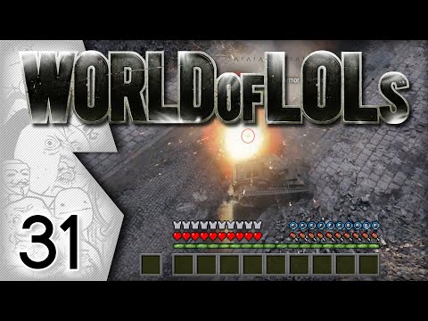 World of Tanks │ World of LoLs - Episode 31