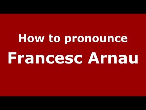 How to pronounce Francesc Arnau (Spanish/Spain) - PronounceNames.com
