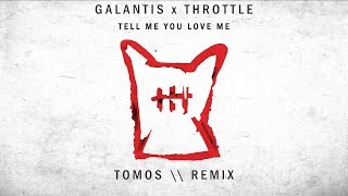 Galantis - Tell Me You Love Me (Tomos Remix) (Audio)