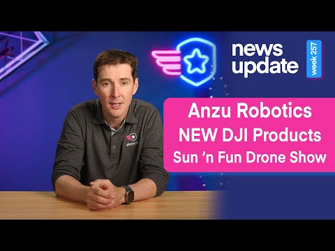 Drone News: Anzu Robotics Comes to Market, NEW DJI Products, Sun 'n Fun Drone Show