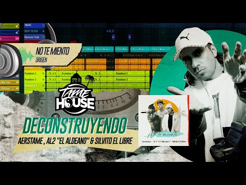 Deconstruyendo "No te miento" Ft Al2 El Aldeano & Silvito El Libre. TameHouse (CAPITULO 1)