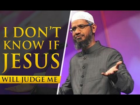 Dr Zakir Naik: I dont know if Jesus will JUDGE ME