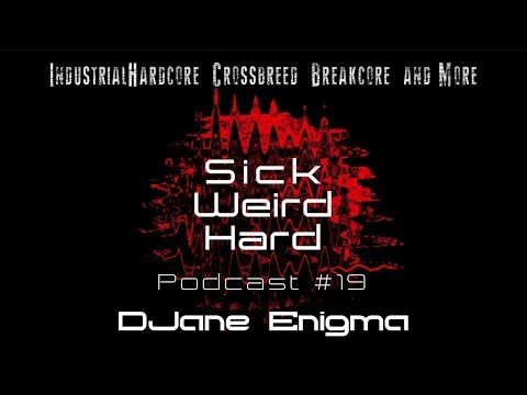 Sick-Weird-Hard - Podcast #19 | by DJane Enigma