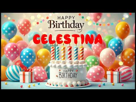 Happy Birthday CELESTINA   Happy Birthday Song   Birthday Wishes   Birthday Party