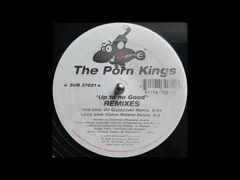 The Porn Kings - Up To No Good (DJ Quicksilver Remix)