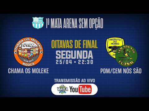 Chama os Moleke x Produto do Morro/Cem Nós São FS • Oitavas de Final • 1º Mata Arena Sem Opção