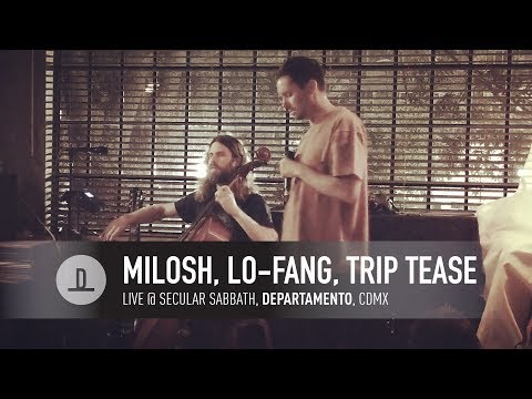 Milosh, Lo-Fang, Trip Tease | Live @ Secular Sabbath, Departamento, CDMX