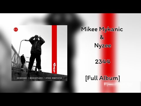 Mikee Mykanic & Nyzee - 2344 [Full Album]