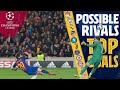 TOP GOALS vs potential CHAMPIONS LEAGUE opponents ?