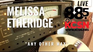 Melissa Etheridge || Live @885 KCSN || "Any Other Way"