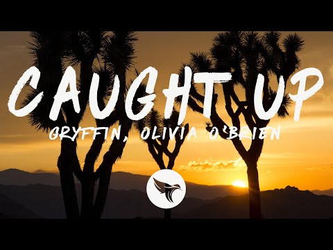 Gryffin & Olivia O'Brien - Caught Up (Lyrics)