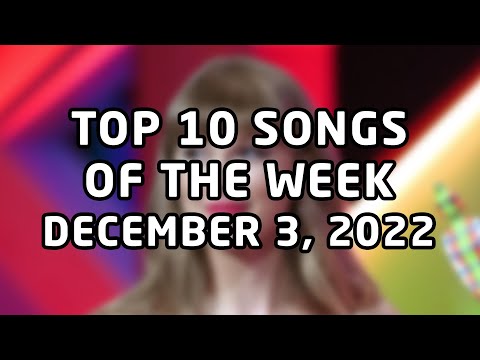 Top 10 songs of the week December 3, 2022 (December #1 | 2022 #49)