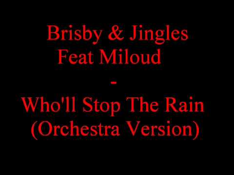 Brisby & Jingles Feat Miloud - Who'll Stop the Rain (Orchestra Version)