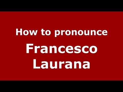 How to pronounce Francesco Laurana (Italian/Italy) - PronounceNames.com