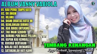 Download lagu Album Vanny Vabiola || KAU PERGI TANPA KATA - OH ANGIN 💕 Lagu Kenangan Terbaik Sepanjang Masa mp3