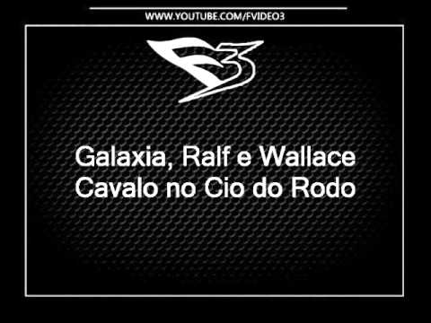 Mcs Galaxia, Ralf e Wallace - Cavalo no Cio do Rodo [DJS WENDEL CZR, JUNINHO CZR E DECCO]