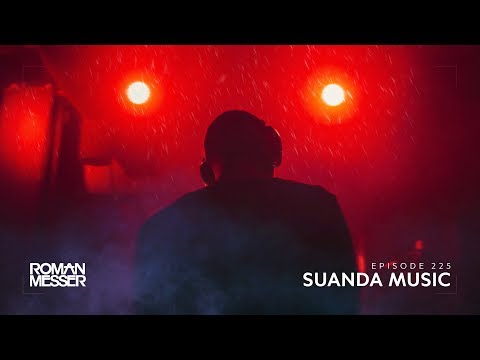 Roman Messer - Suanda Music 225 (Ruslan Radriges Guest Mix) [#SUANDA]