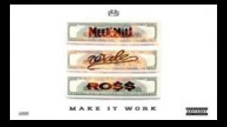 Meek Mill ft Rick Ross & Wale - Make it Work