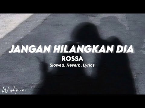 jangan hilangkan dia - rossa | slowed + reverb + lyrics