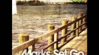 Marks Set Go - Nothing Can Break Us Now