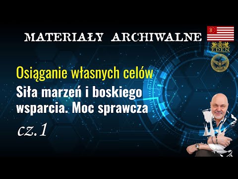 [POPKO Rozwój Duchowy] Moc sprawcza. Osiąganie własnych celów. Siła marzeń i boskiego wsparcia cz.1 (2012 r.)