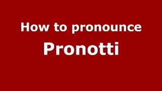 How to pronounce Pronotti