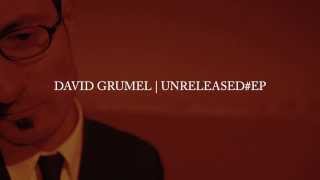 DAVID GRUMEL | UNRELEASED EP (Teaser) [Inédits]