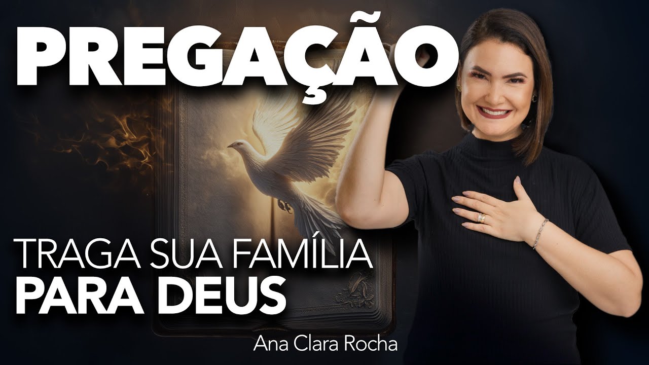 BRING YOUR FAMILY TO GOD - PREACHING / Ana Clara Rocha
