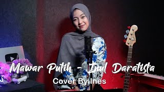 Download lagu MAWAR PUTIH - INUL DARATISTA | COVER BY INES mp3