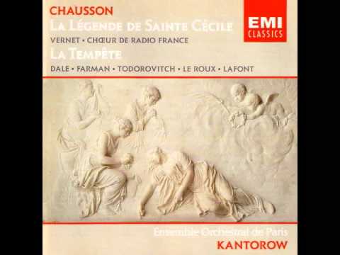 Ernest Chausson - La Légende De Sainte Cécile Et La Tempête