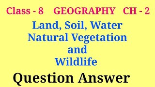 class 8 geography chapter 2 question answer | land soil water natural vegetation and wildlife resour