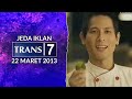 Jeda Iklan Trans 7 22 Maret 2013