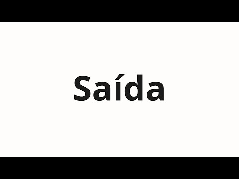 How to pronounce Saída