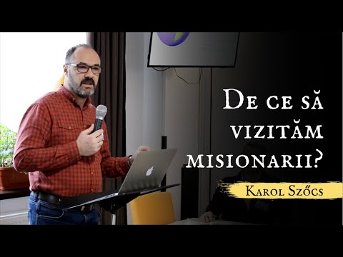 Karol Szőcs - De ce să vizităm misionarii?
