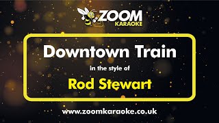 Download lagu Rod Stewart - Downtown Train - Karaoke Version from Zoom Karaoke mp3 Download lagu Rod Stewart - Downtown Train - Karaoke Version from Zoom Karaoke mp3