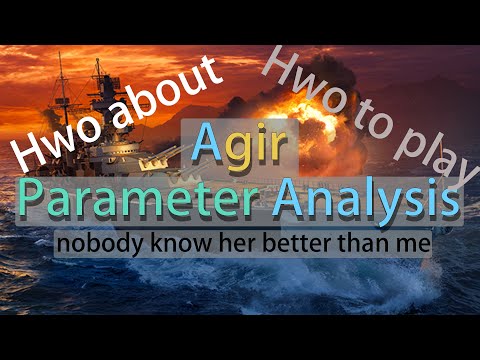 How About Agir  How To Play Agir  Agir Parameters Analysis！ world of warships