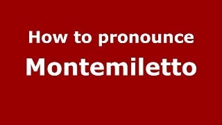 How to pronounce Montemiletto