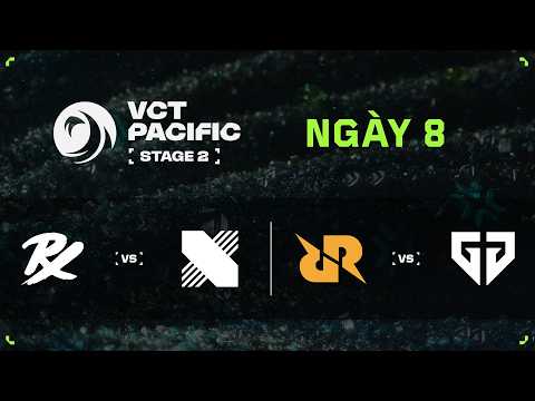 [VN] PRX vs KRX / RRQ vs GEN — VCT Pacific Stage 2 — Vòng bảng — Ngày 8