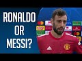 Ronaldo or Messi ? ft . Bruno Fernandes , Ibrahimovic ,Haaland ,Modric 2021
