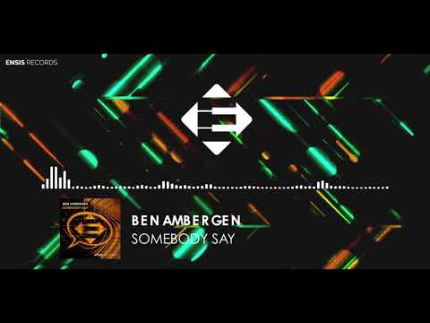 Ben Ambergen - Somebody Say (Original Mix)