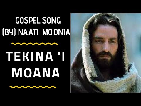 Tongan Gospel Song - TEKINA I MOANA -  Naati Mo'onia/Sovea Lauaki