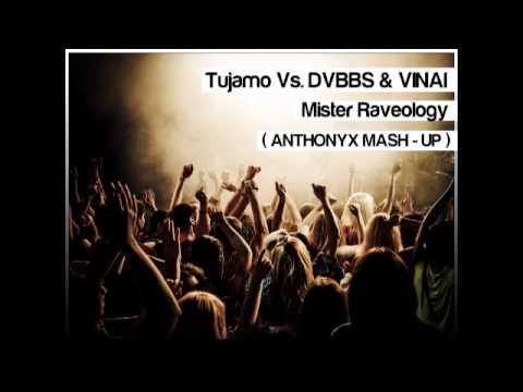 Tujamo Vs. DVBBS & VINAI - Mister Raveology ( ANTHONYX MASH-UP )