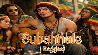 Download lagu Lagi Sasak ' SUBAHNALE ' Cover reggae Asyik banget terbaru 2025 mp3
